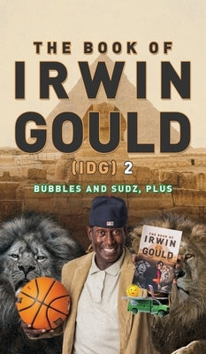 The Book of Irwin Gould (IDG) 2: Bubbles and Sudz, plus by Gould, Irwin