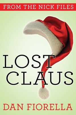 Lost Claus: The Nick Files by Fiorella, Dan