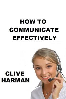 How to Communicate Effectively: Read and Learn by Harman, Clive