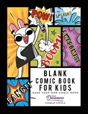 Blank Comic Book for Kids: Make Your Own Comic Book, Draw Your Own Comics, Sketchbook for Kids and Adults by Young Dreamers Press