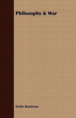 Philosophy & War by Boutroux, Emile