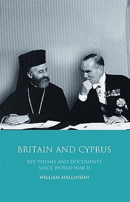 Britain and Cyprus: Key Themes and Documents Since World War II by Mallinson, William