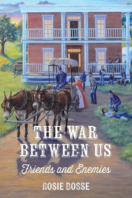 The War Between Us: Friends and Enemies (#1, Uncivil War Series) by Bosse, Rosie