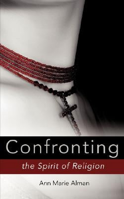 Confronting the spirit of religion by Alman, Ann Marie