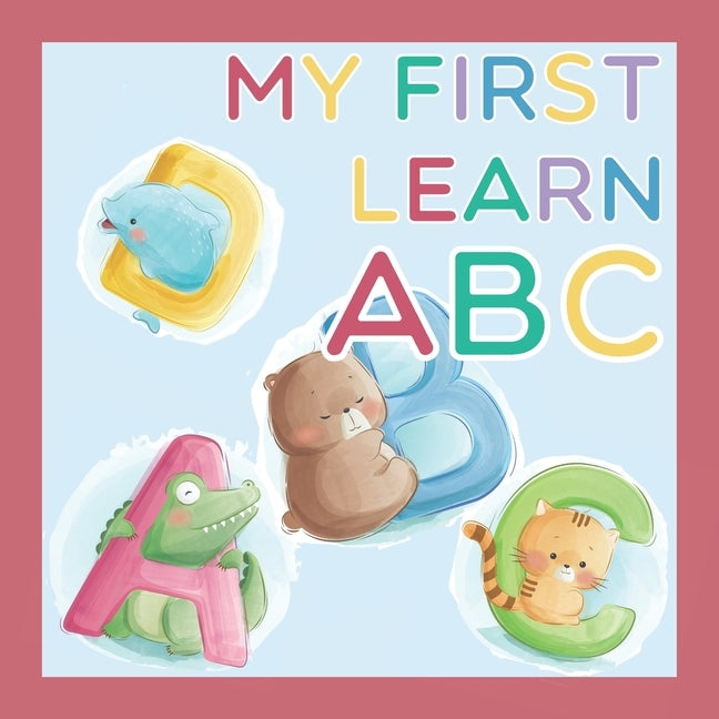 My First Learn ABC: Alphabet Books For Toddlers & Preschoolers by Fenley, Rebecca G.