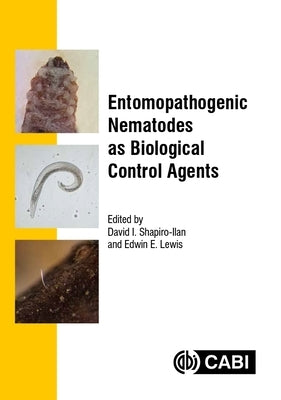 Entomopathogenic Nematodes as Biological Control Agents by Shapiro-Llan, D.