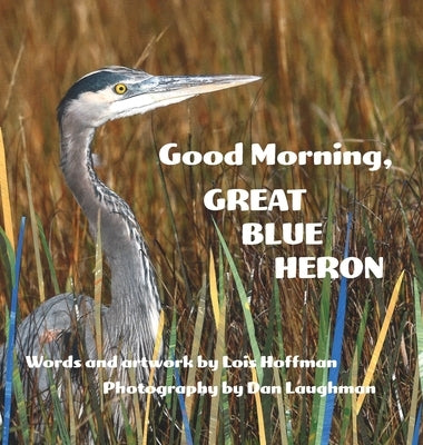 Good Morning, Great Blue Heron by Hoffman, Lois