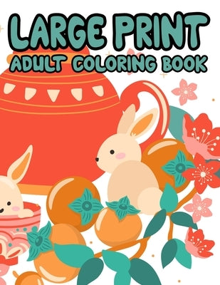 Large Print Adult Coloring Book: Easy Coloring Books For Seniors and Beginners, Simple Coloring Pages For Dementia Patients by Creative Coloring Books