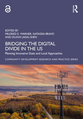 Bridging the Digital Divide in the US: Planning Innovative State and Local Approaches by Warner, Mildred E.