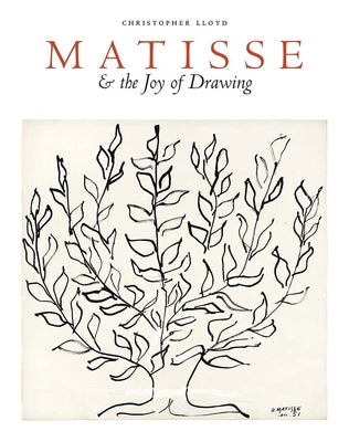 Matisse and the Joy of Drawing by Lloyd, Christopher