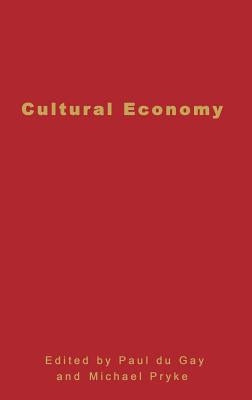 Cultural Economy: Cultural Analysis and Commercial Life by Du Gay, Paul