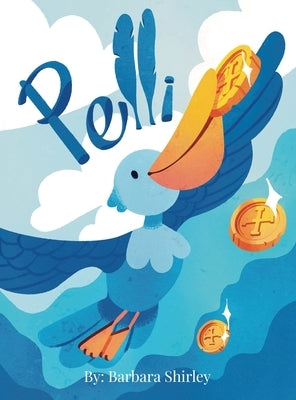 Pelli: The Big Blue Pelican by Shirley, Barbara