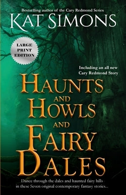 Haunts and Howls and Fairy Dales: Large Print Edition by Simons, Kat