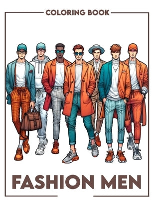 Fashion Men Coloring Book: Embrace modern masculinity, where each illustration celebrates handsome men's fashion styles and sophisticated eleganc by Castro Art, Jeanne