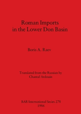 Roman Imports in the Lower Don Basin by Raev, Boris A.