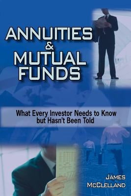 ANNUITIES and MUTUAL FUNDS by McClelland, James