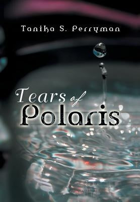 Tears of Polaris by Perryman, Tanika S.