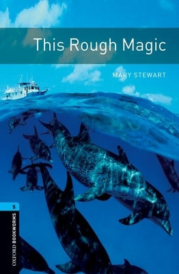Oxford Bookworms Library: Level 5: : This Rough Magic by Mowat, Diane