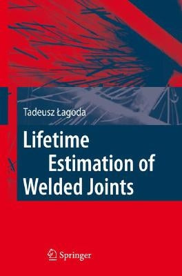 Lifetime Estimation of Welded Joints by Lagoda, Tadeusz