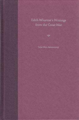 Edith Wharton's Writings from the Great War by Olin-Ammentorp, Julie