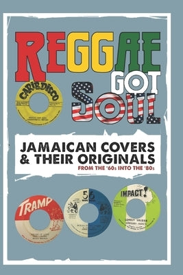 Reggae Got Soul: Jamaican Covers and Their Originals - From the '60s into the '80s. by Productions, Reggae Vibes