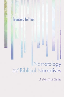 Narratology and Biblical Narratives by Tolmie, Francois