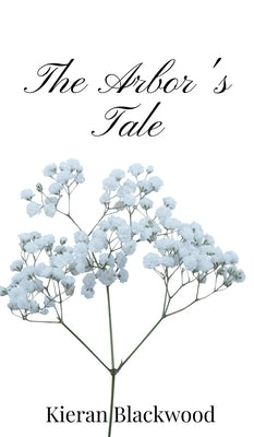 The Arbor's Tale by Blackwood, Kieran