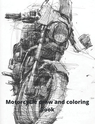 Motorcycle draw and coloring Book: Draw and coloring your own motorcycle by Edition, Biker