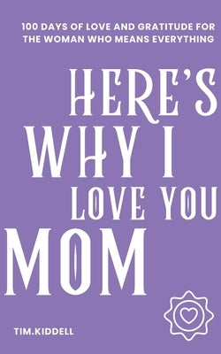 Here's why I love you, Mom. by Kiddell, Tim