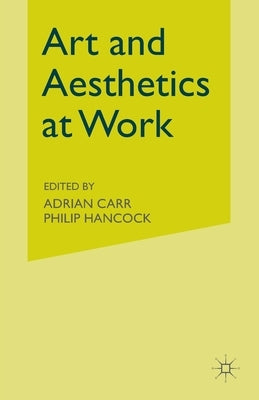 Art and Aesthetics at Work by Carr, A.