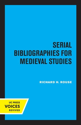 Serial Bibliographies for Medieval Studies by Rouse, Richard H.