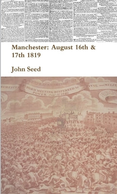 Manchester: August 16th & 17th 1819 by Seed, John