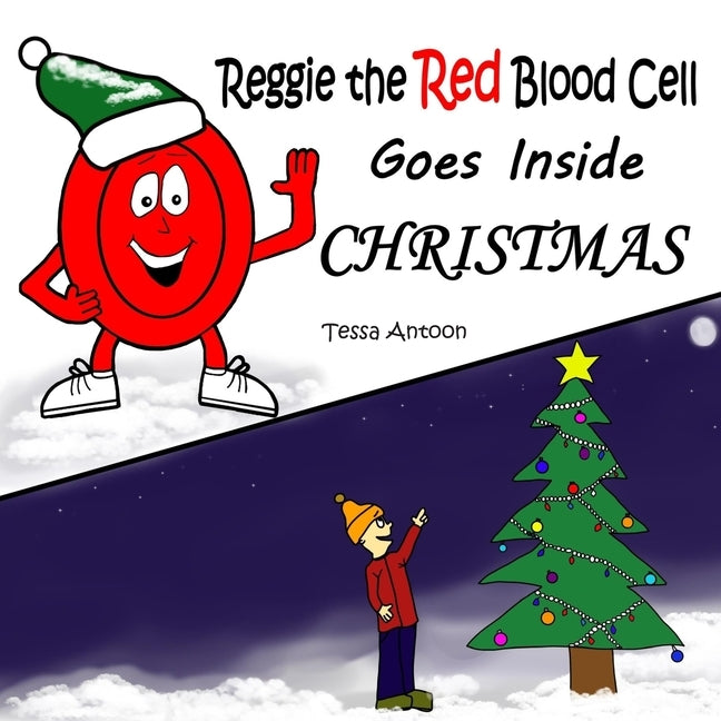 Reggie the Red Blood Cell Goes Inside Christmas by Antoon, Tessa