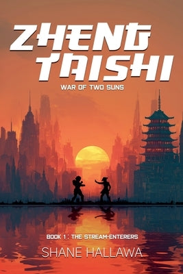 Zheng Taishi - War of Two Suns (Book 1: The Stream-Enterers) by Hallawa, Shane
