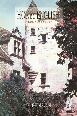 Honey English: A True Adventure by B. Benson