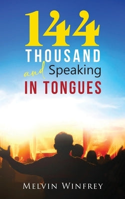 144 Thousand and Speaking In Tongues by Winfrey, Melvin