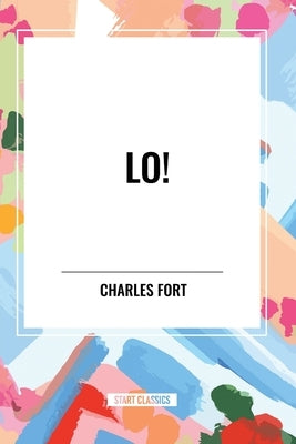 Lo! by Fort, Charles