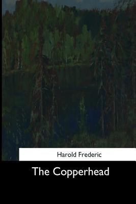 The Copperhead by Frederic, Harold