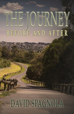 The Journey Before and After by Spagnola, David
