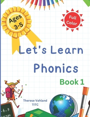 Let's Learn Phonics Book 1: For Ages 3-5 by Vahland Titc, Therese