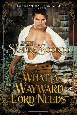 What a Wayward Lord Needs by Sookoo, Sandra