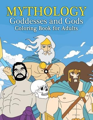 Mythology Goddesses and Gods Coloring Book for Adults: Fantasy Coloring Book Inspired by Greek Mythology of Ancient Greece by Swanson, Megan