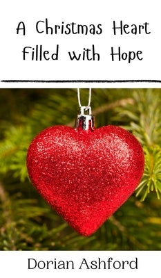 A Christmas Heart Filled with Hope by Ashford, Dorian