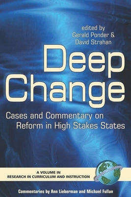 Deep Change: Cases and Commentary on Reform in High Stakes States (PB) by Ponder, Gerald