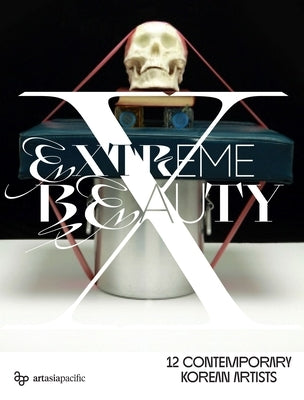 Extreme Beauty: 12 Contemporary Korean Artists by Ng, Elaine W.