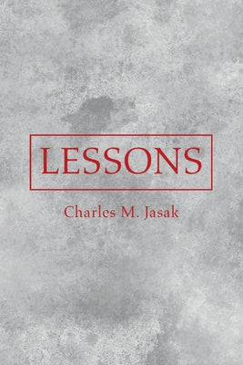 Lessons by Jasak, Charles M.