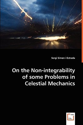 On the Non-integrability of some Problems in Celestial Mechanics by I. Estrada, Sergi Simon