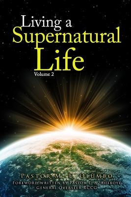 Living a Supernatural Life Volume 2 by Adeboye Ph. D., E. a.