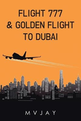 Flight 777 & Golden Flight to Dubai by Mvjay