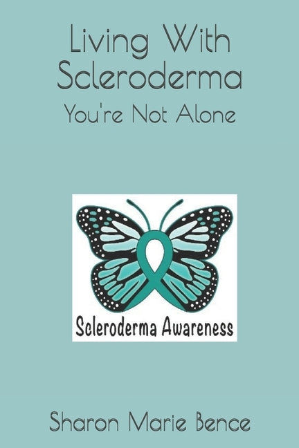 Living with Scleroderma by Bence, Sharon Marie